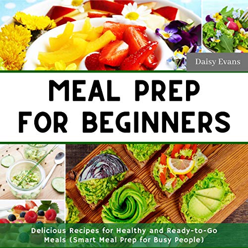 Cover art for Meal Prep for Beginners: Delicious Recipes for Healthy and Ready-to-Go Meals