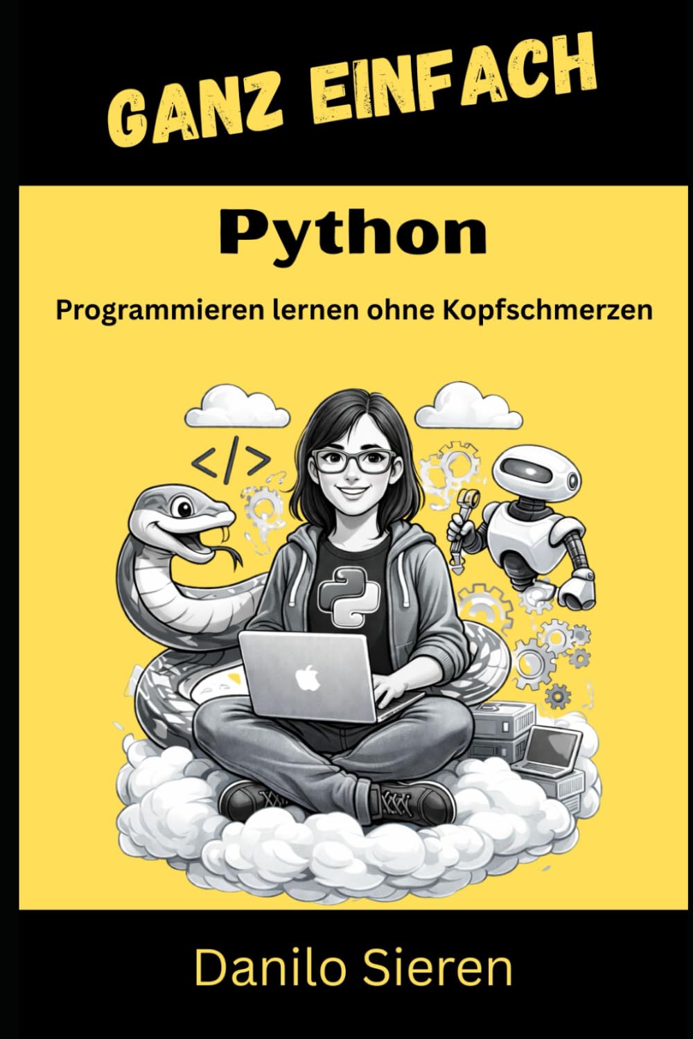 Python Deine Cloud, Dein Code, Deine Regeln: Vom ersten Skript bis zur KI-gestützten Cloud-Infrastruktur – Ein tiefer Einstieg unter Freunden (GANZ EINFACH)