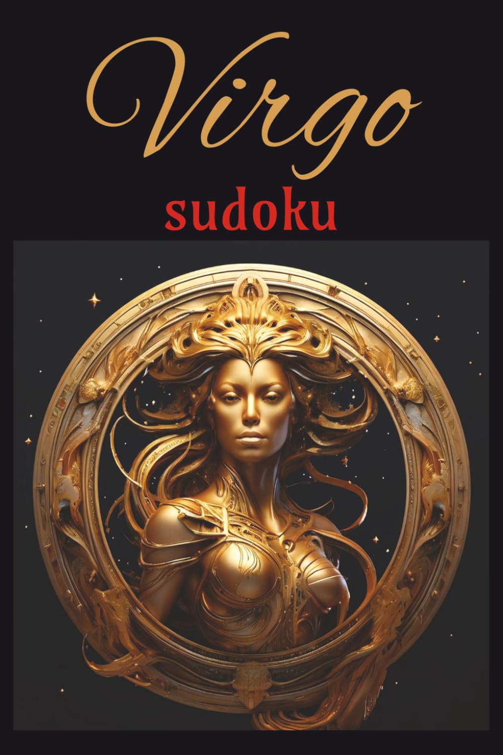 Virgo Sudoku Puzzle Book: Virgo Sudoku Puzzle Book: Zodiac Virgo Sudoku Puzzles with Funny and motivational lines for Virgos/ Help Calm, Relax, and ... 110 pages/ 50+ Puzzles/ Solutions included