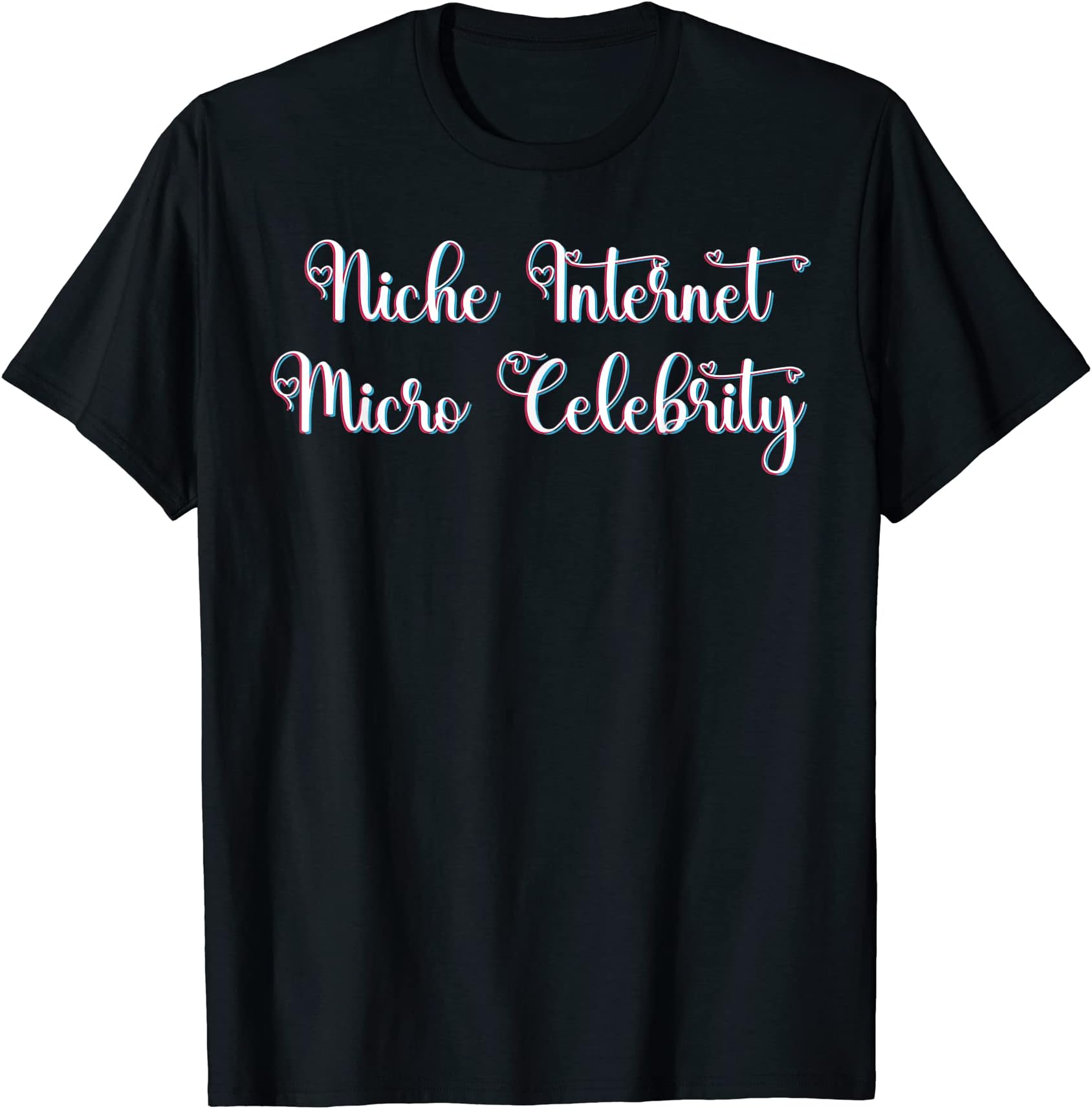 Niche Internet Micro-Celebrity teesNiche Internet Micro-Celebrity T-Shirt