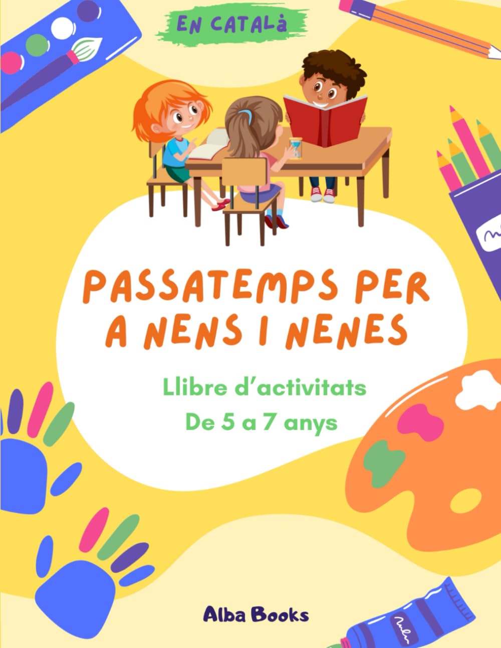 PASSATEMPS PER A NENS DE 5 A 7 ANYS: Entreteniment assegurat amb sopes de lletres, dibuixos per pintar, sudokus, laberints i MOLT MÉS! (PASSATEMPS PER NENS I NENES) Paperback – 30 Sept. 2023