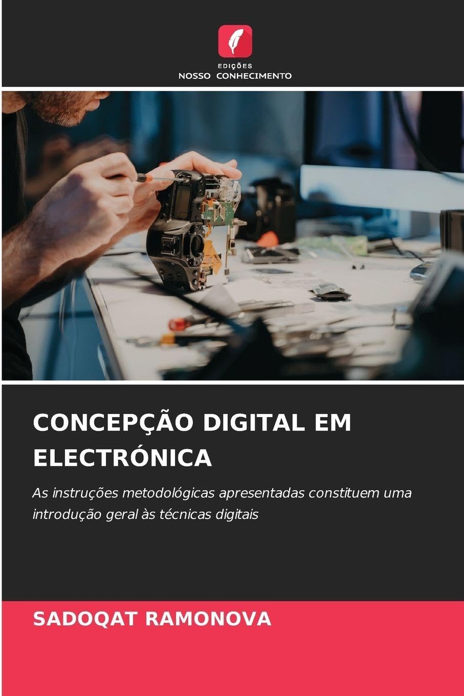 Concepção Digital Em Electrónica: As instruções metodológicas apresentadas constituem uma introdução geral às técnicas digitais