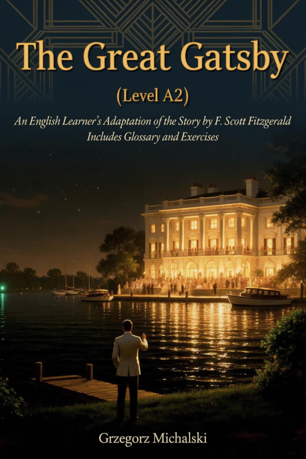 The Great Gatsby (Level A2): An English Learner's Adaptation of the Story by F. Scott Fitzgerald | Includes Glossary and Exercises