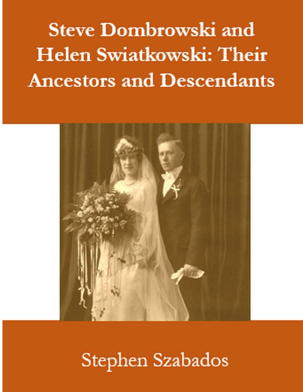 Steve Dombrowski and Helen Swiatkowski: Their Ancestors and Descendants