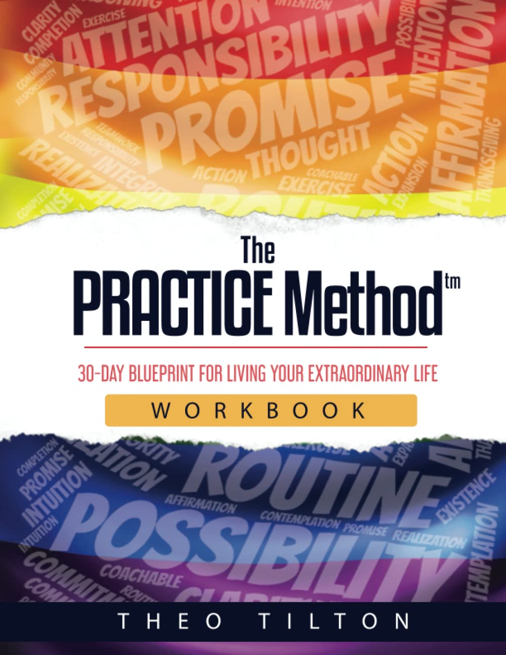 The PRACTICE Method (Workbook): 30-Day Blueprint for Living Your Extraordinary Life