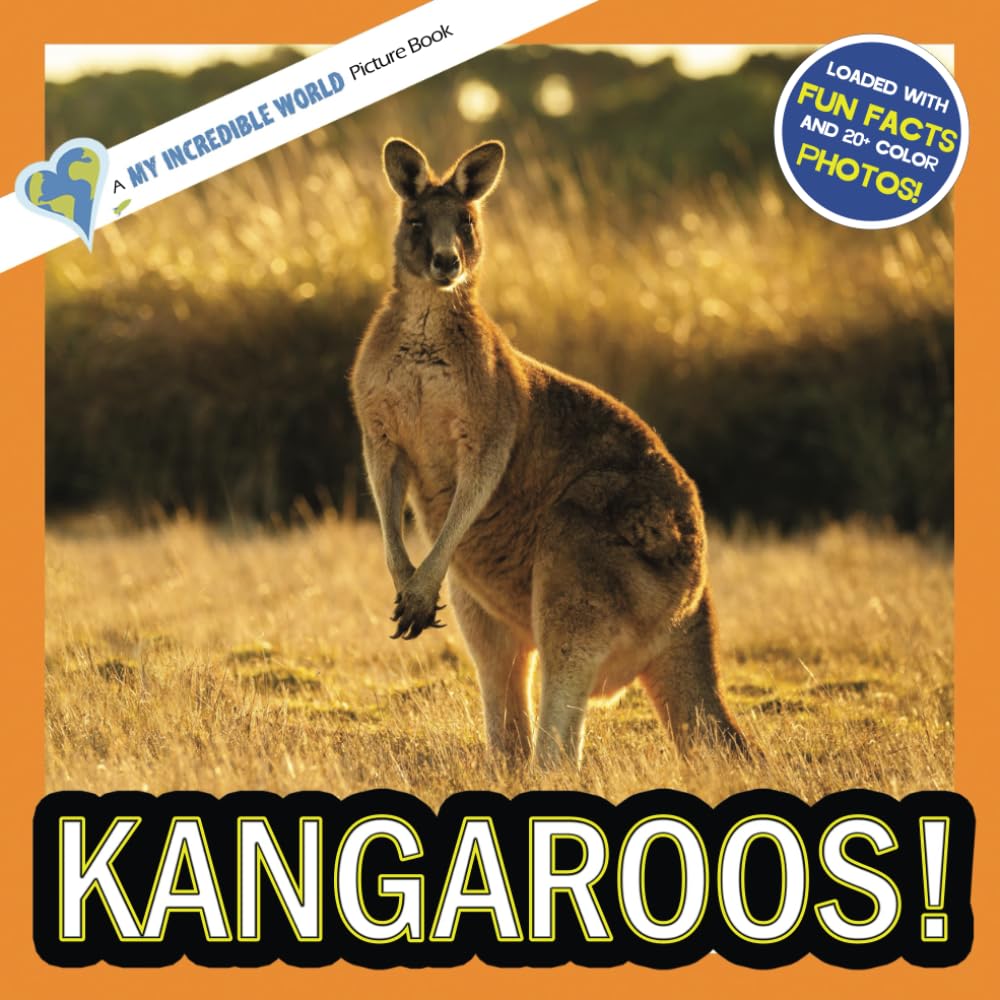 Kangaroos!: A My Incredible World Picture Book for Children (My Incredible World: Nature and Animal Picture Books for Children)