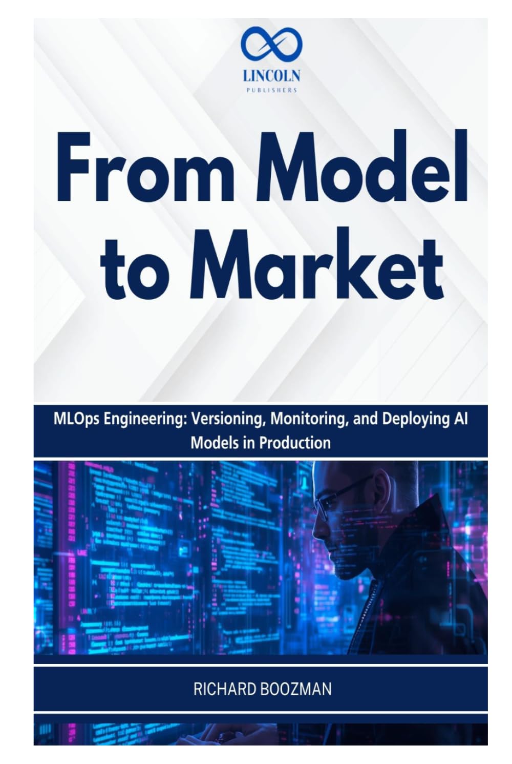 From Model to Market: MLOps Engineering: Versioning, Monitoring, and Deploying AI Models in Production