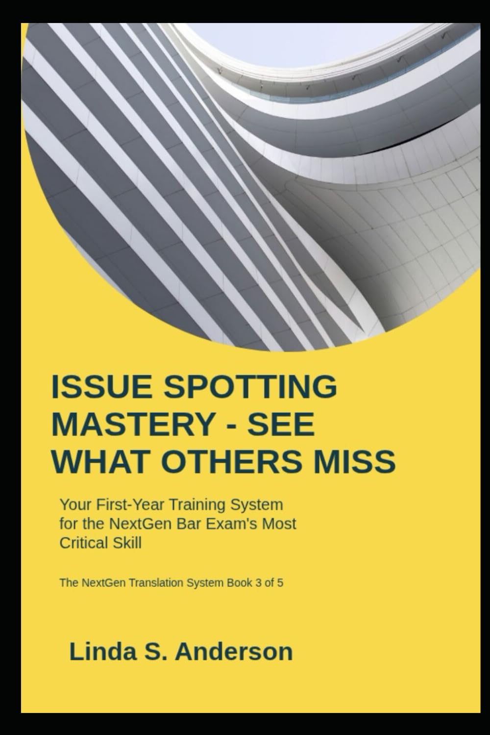 ISSUE SPOTTING MASTERY: SEE WHAT OTHERS MISS: Your First-Year Training System for the NextGen Bar Exam's Most Critical Skill (The NextGen Translation System)