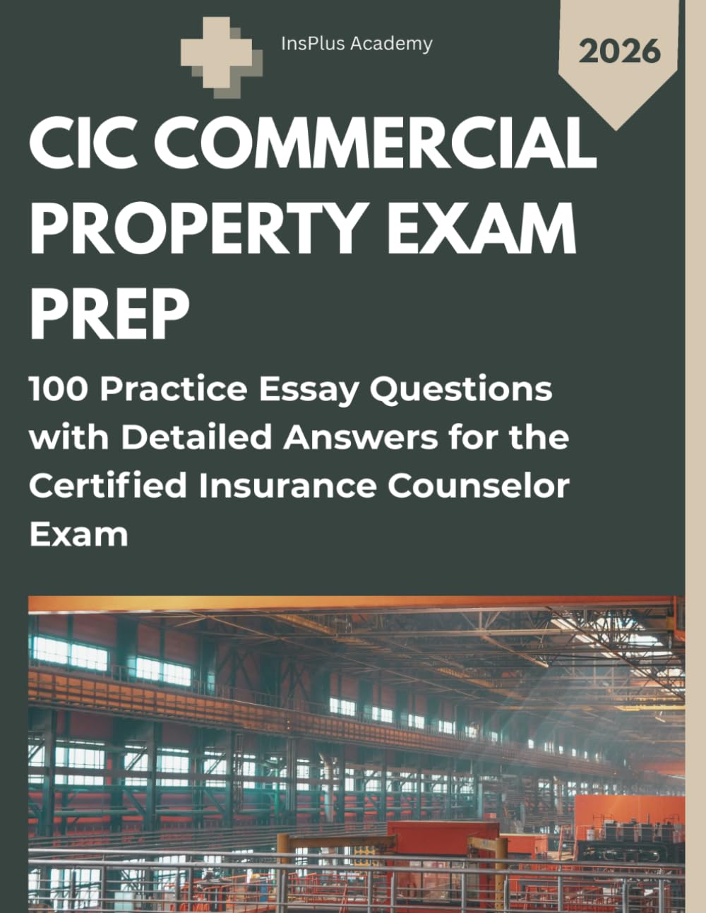 CIC COMMERCIAL PROPERTY EXAM PREP: 100 Practice Essay Questions with Detailed Answers for the Certified Insurance Counselor Exam