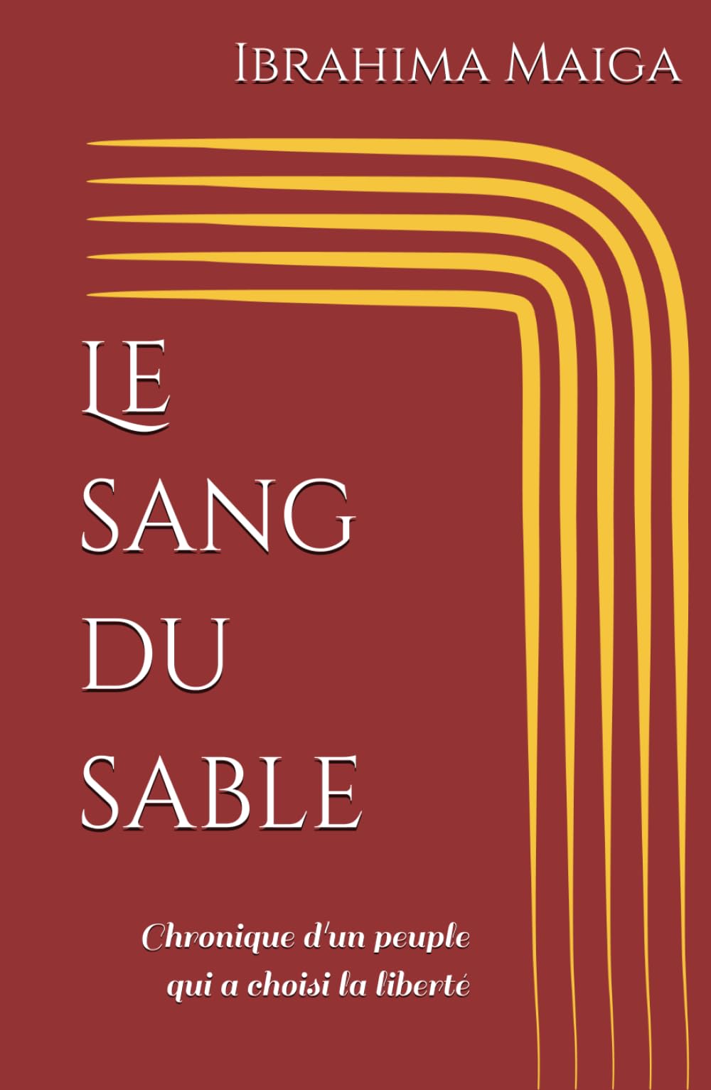 Le sang du sable: Chronique d'un peuple qui a choisi la liberté