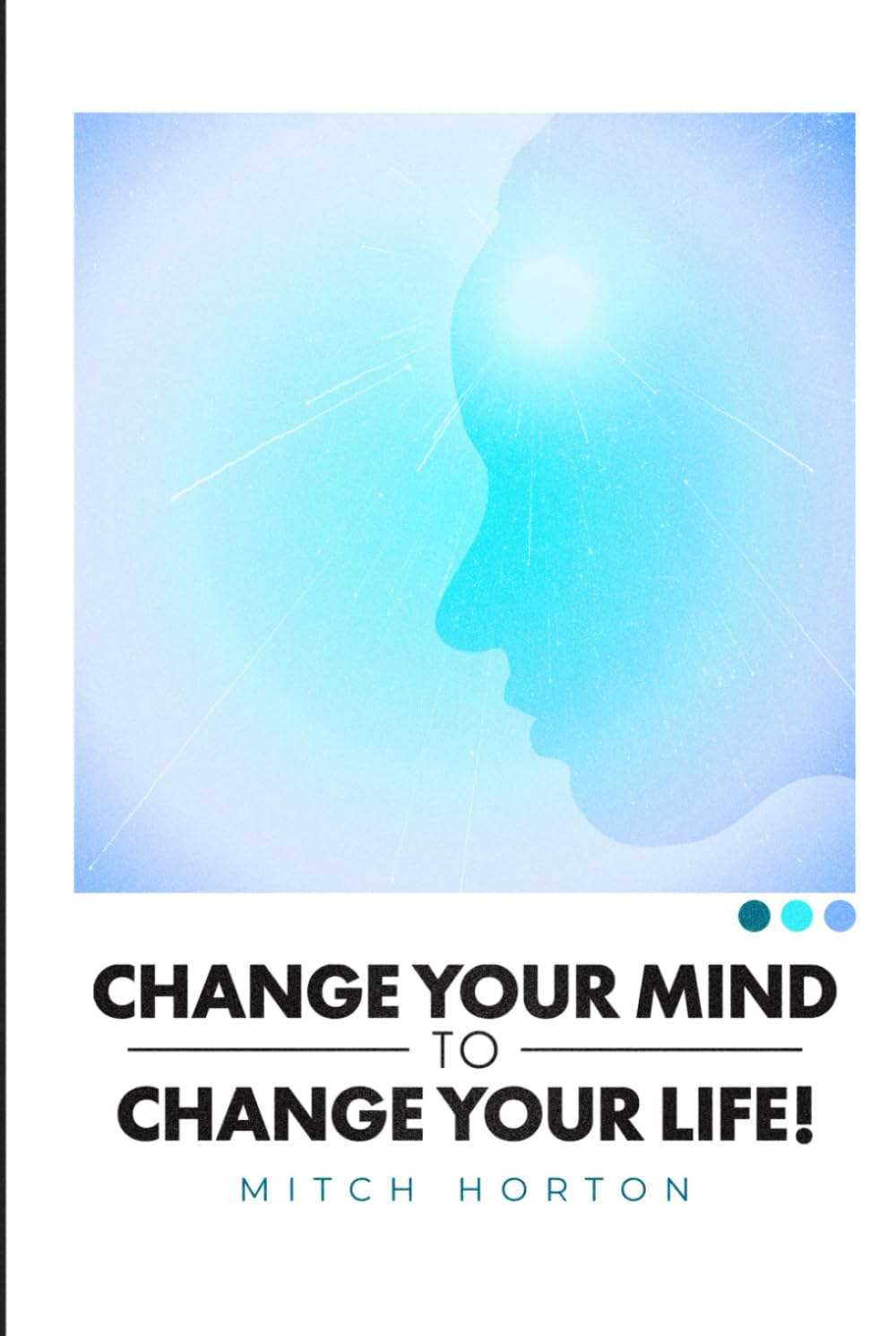 Change Your Mind to Change Your Life!