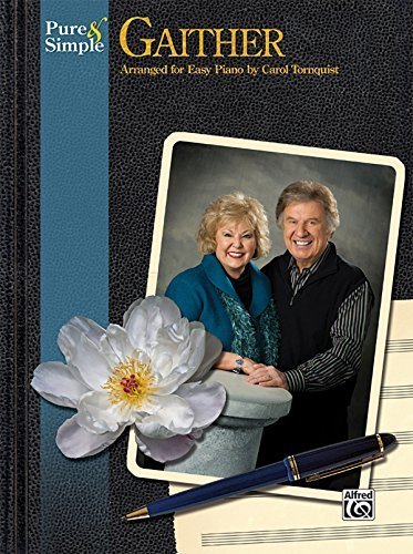 Pure & Simple Gaither by Gaither, William J., Gaither, Gloria, Tornquist, Carol (2011) Paperback