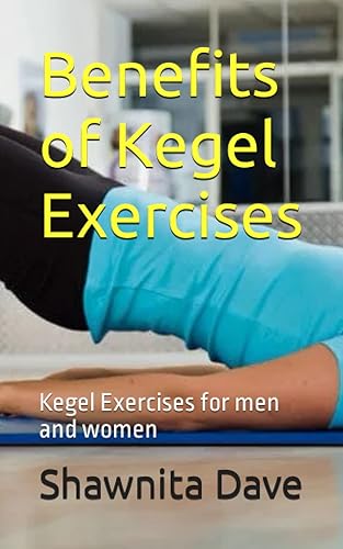 Benefits of Kegel Exercises: Kegel Exercises for men and women