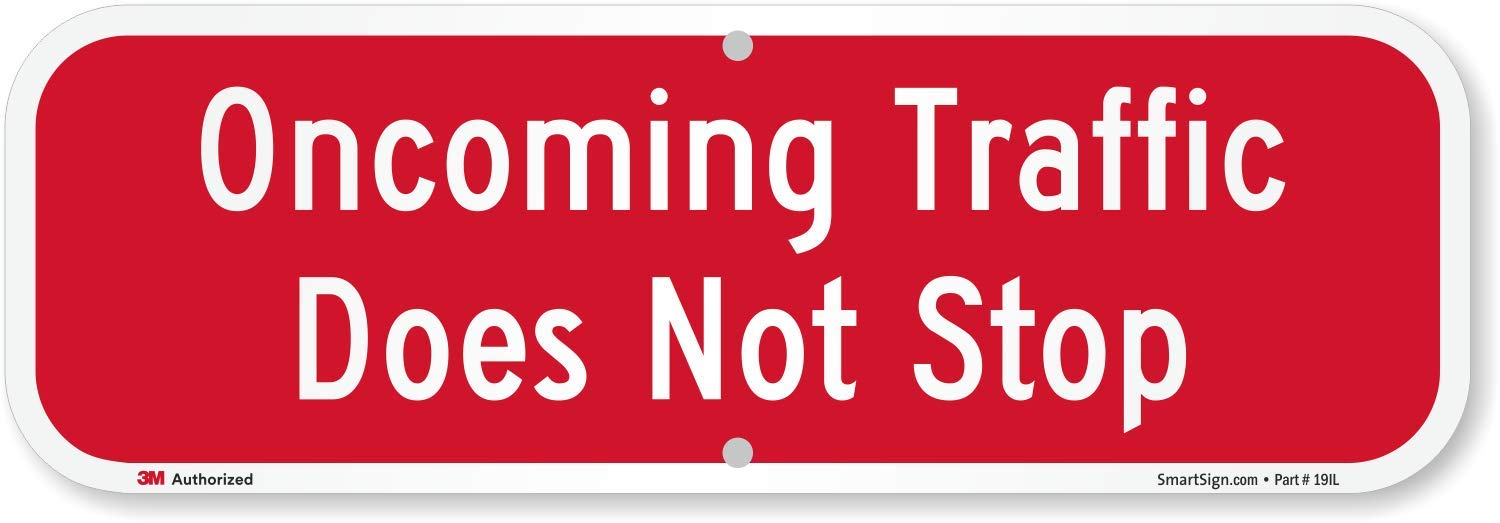 SmartSign"Oncoming Traffic Does Not Stop" Sign | 6" x 18" 3M Engineer Grade Reflective Aluminum, Made in USA