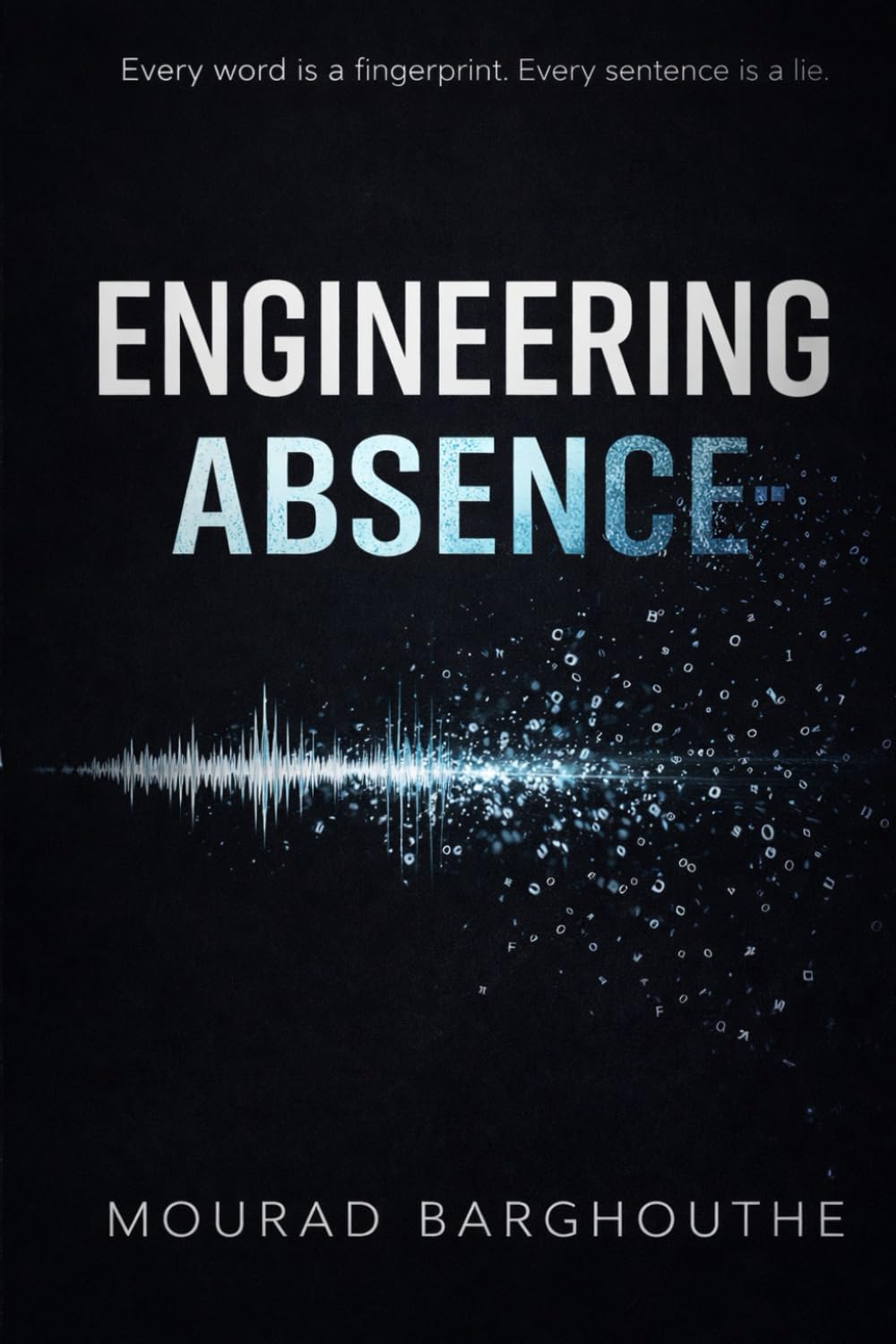 Engineering Absence: A Novel of Linguistic Deception