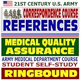  Références du cours de correspondance de l\'armée américaine du 21e siècle : Assurance qualité médicale - Guide d\'auto-apprentissage du cours du département médical de l\'armée (relié)