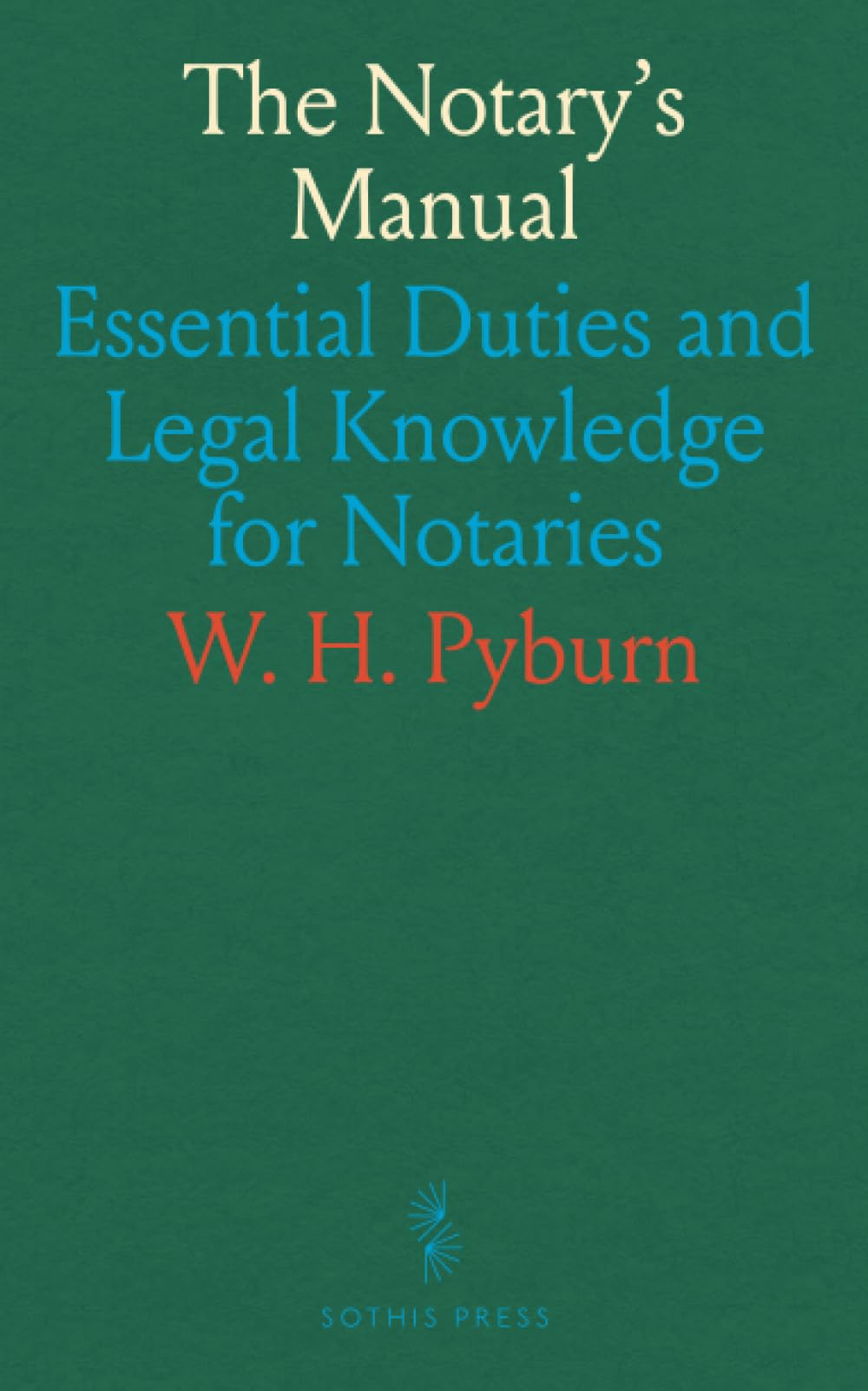 The Notary's Manual: Essential Duties and Legal Knowledge for Notaries