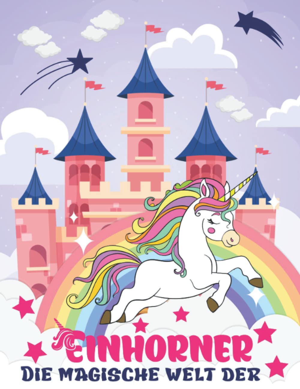 Die Magische Welt Der Einhörner: Einhorn malbuch für kinder von 4-8 jahren (German Edition)