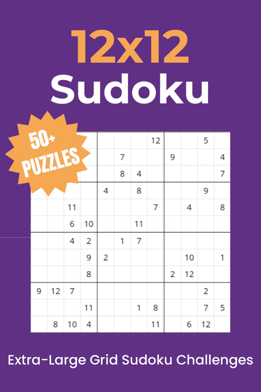 12x12 Sudoku Puzzle Book: | Large-Grid Number Puzzles to Strengthen Logic, Focus, and Problem-Solving Skills | 6x9 Inches, 110 Pages | 50+ Pages | Solutions Included