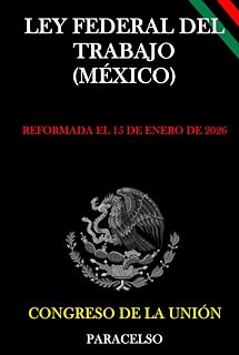 LEY FEDERAL DEL TRABAJO (MÉXICO) (Spanish Edition)