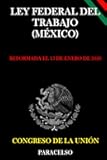 LEY FEDERAL DEL TRABAJO (MÉXICO) (Spanish Edition)
