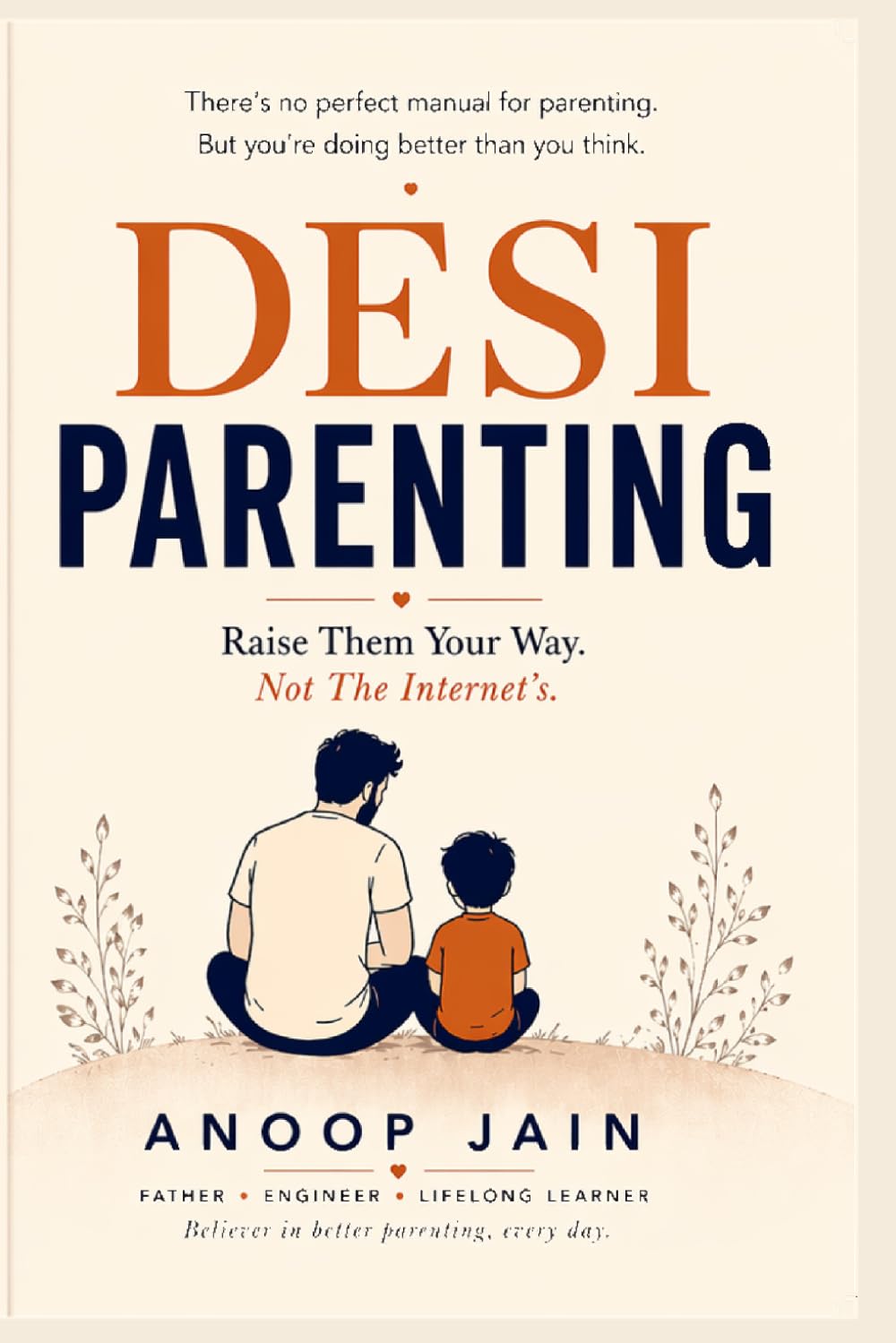Desi Parenting: Raise Them Your Way. Not The Internet’s.