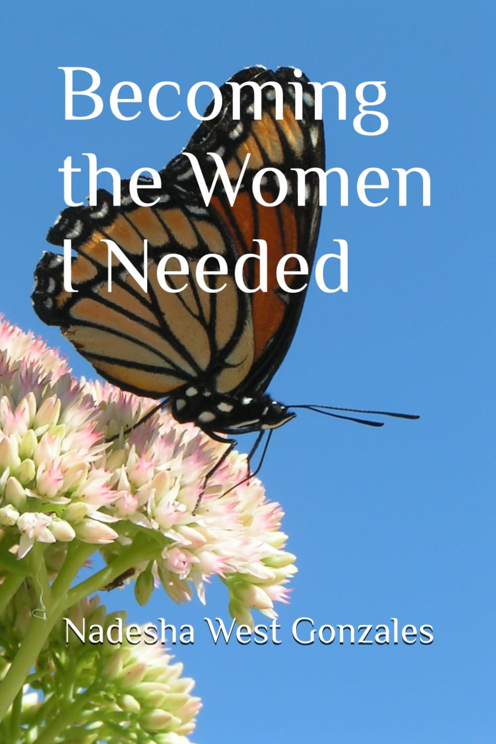 Becoming the Women I Needed: 1 (Still Becoming)