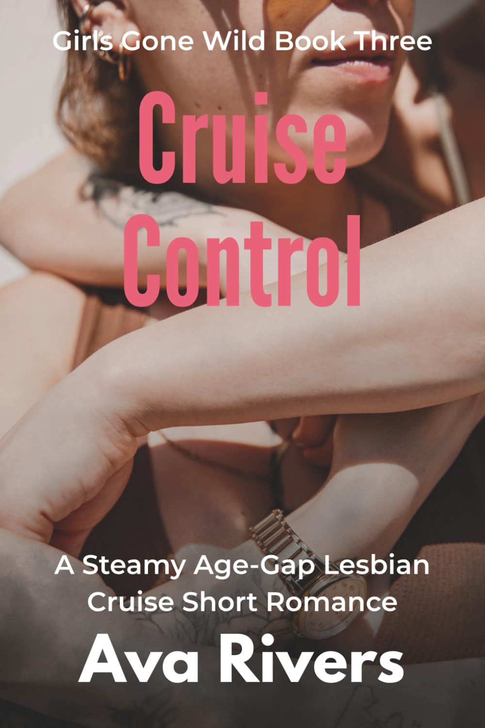 Cruise Control: A Steamy Age-Gap Lesbian Cruise Short Romance: She Boarded to Relax… She Never Expected to Surrender (Girls Gone Wild)