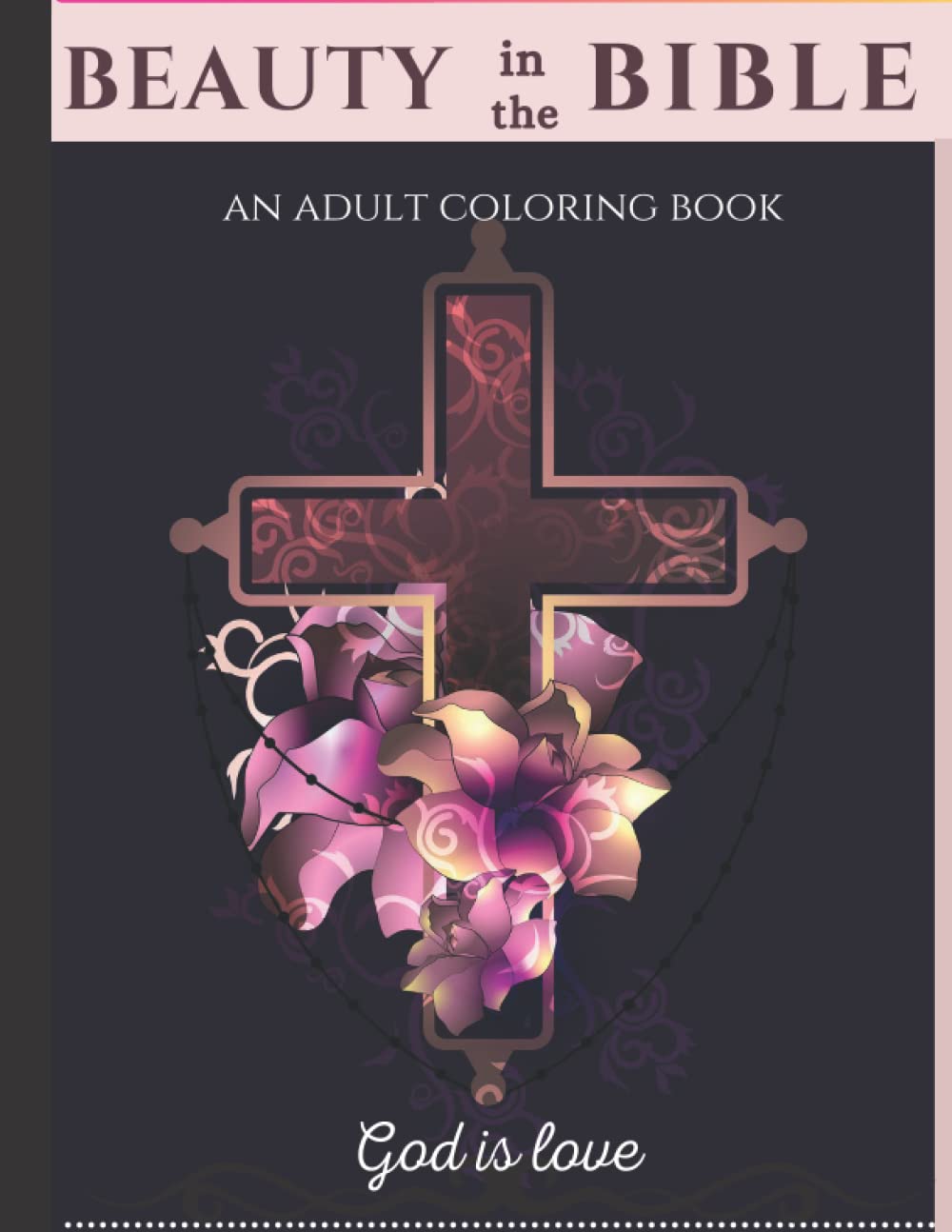 Beauty in the Bible : Adult Coloring Book
