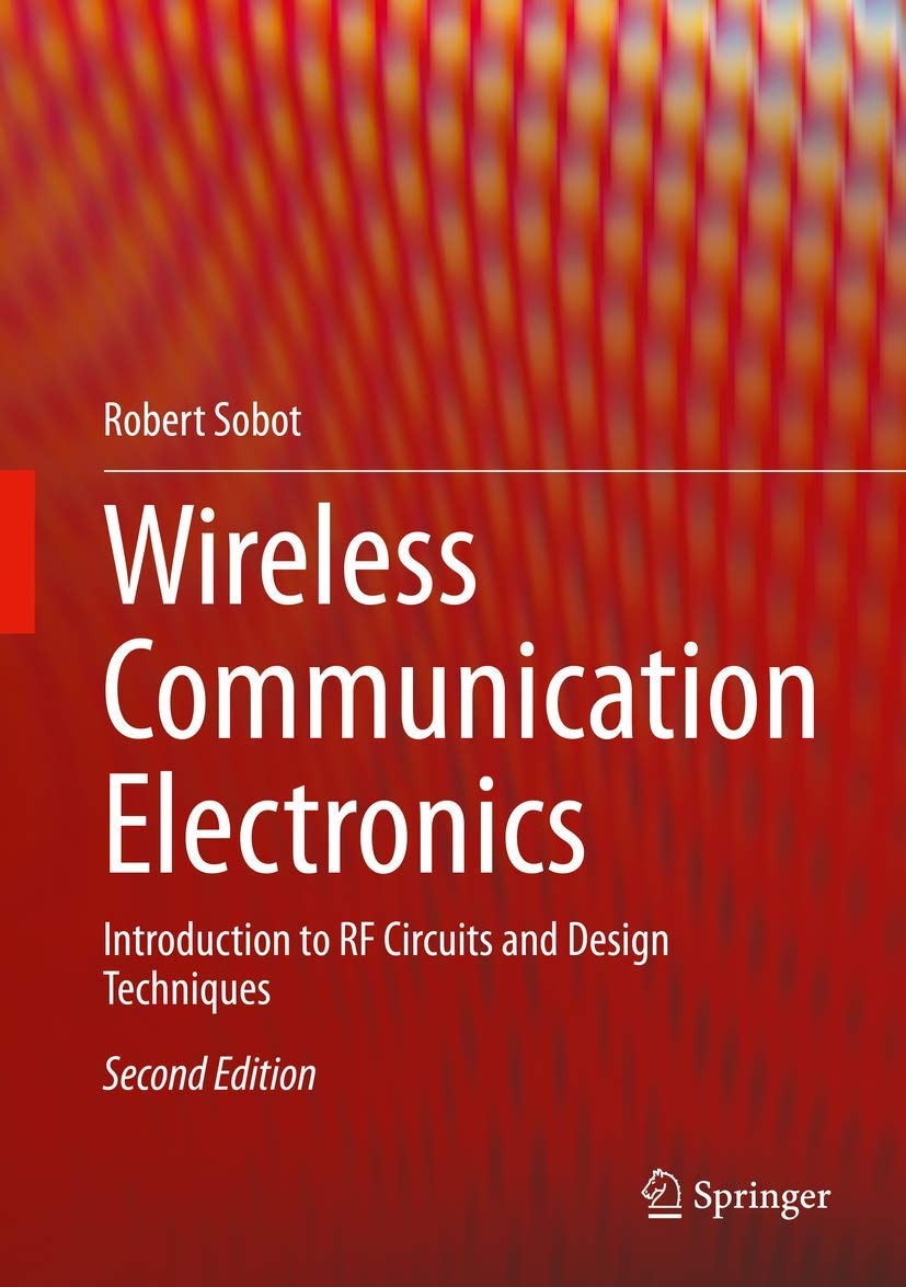 Wireless Communication Electronics: Introduction to RF Circuits and Design Techniques