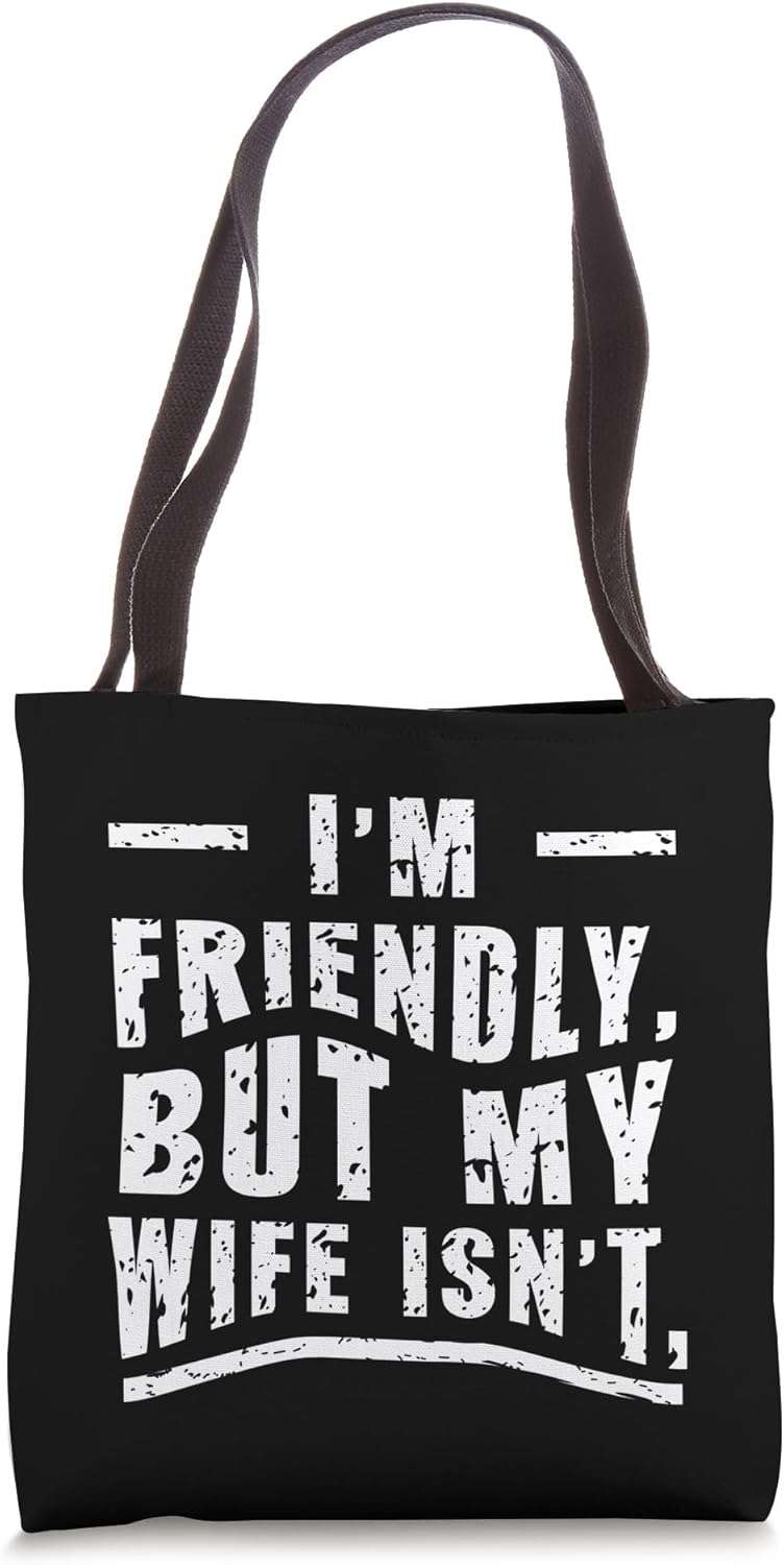 Funny Wife Husband Friendly Don't Approach Sarcastic Humor Tote Bag