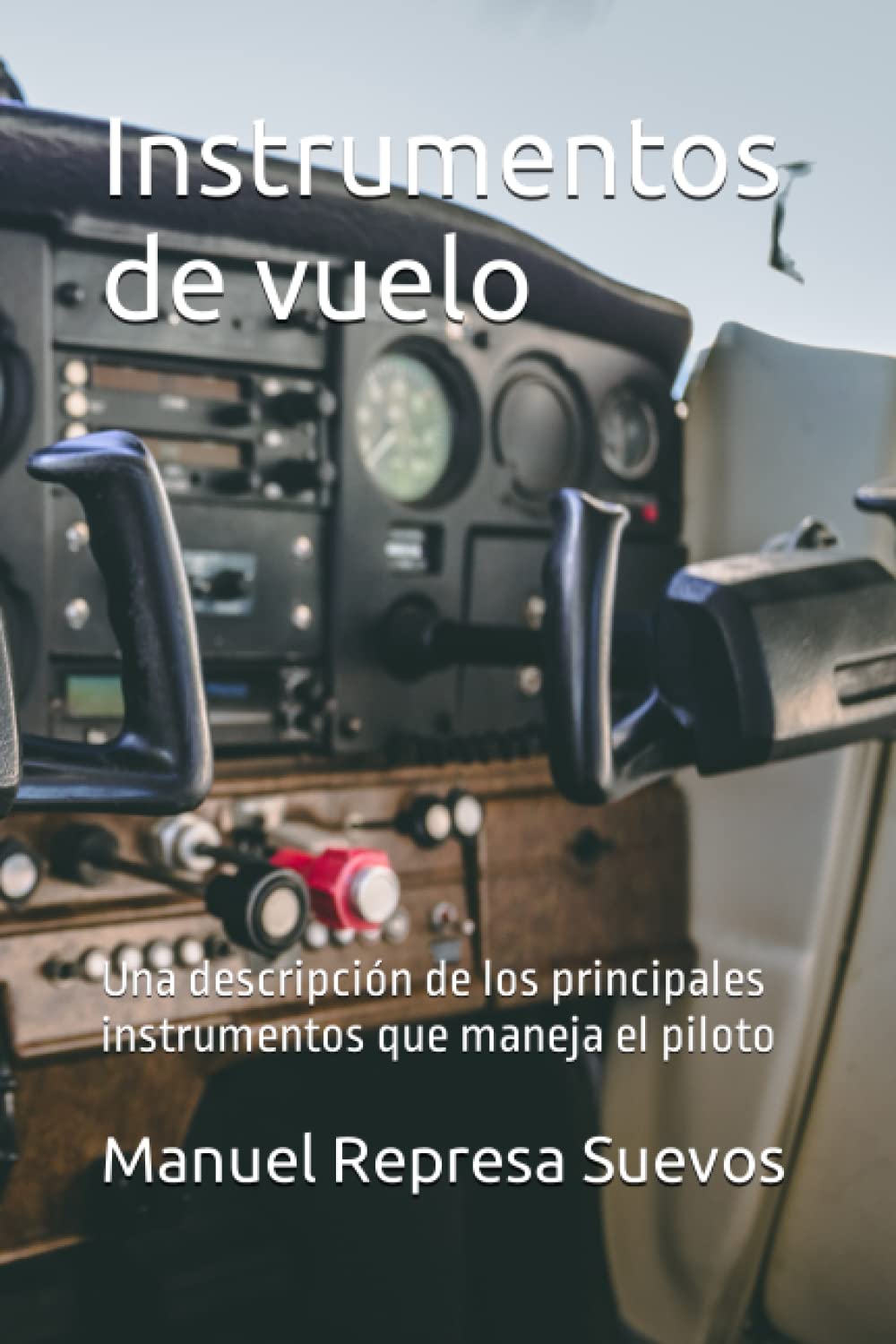Instrumentos de vuelo: Una descripción de los principales instrumentos que maneja el piloto