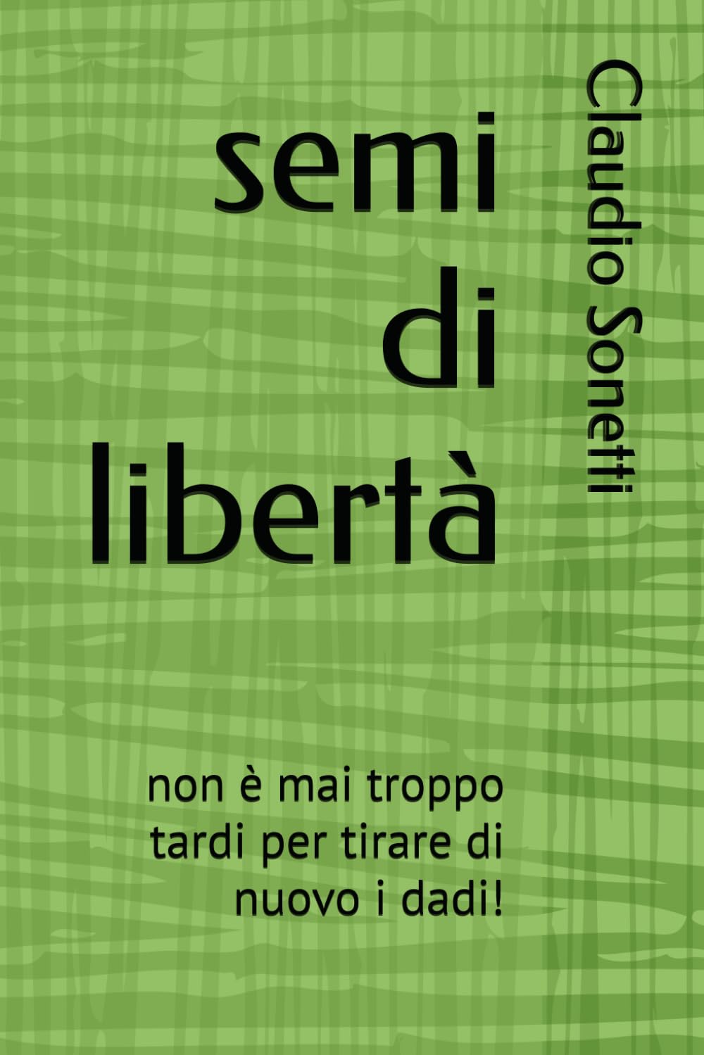 semi di libertà: non è mai troppo tardi per tirare di nuovo i dadi!