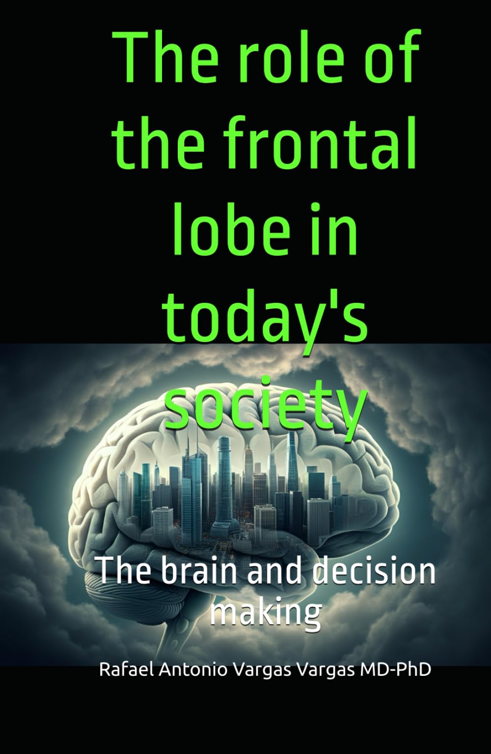 The role of the frontal lobe in today's society: The brain and decision making (Brain and Society)