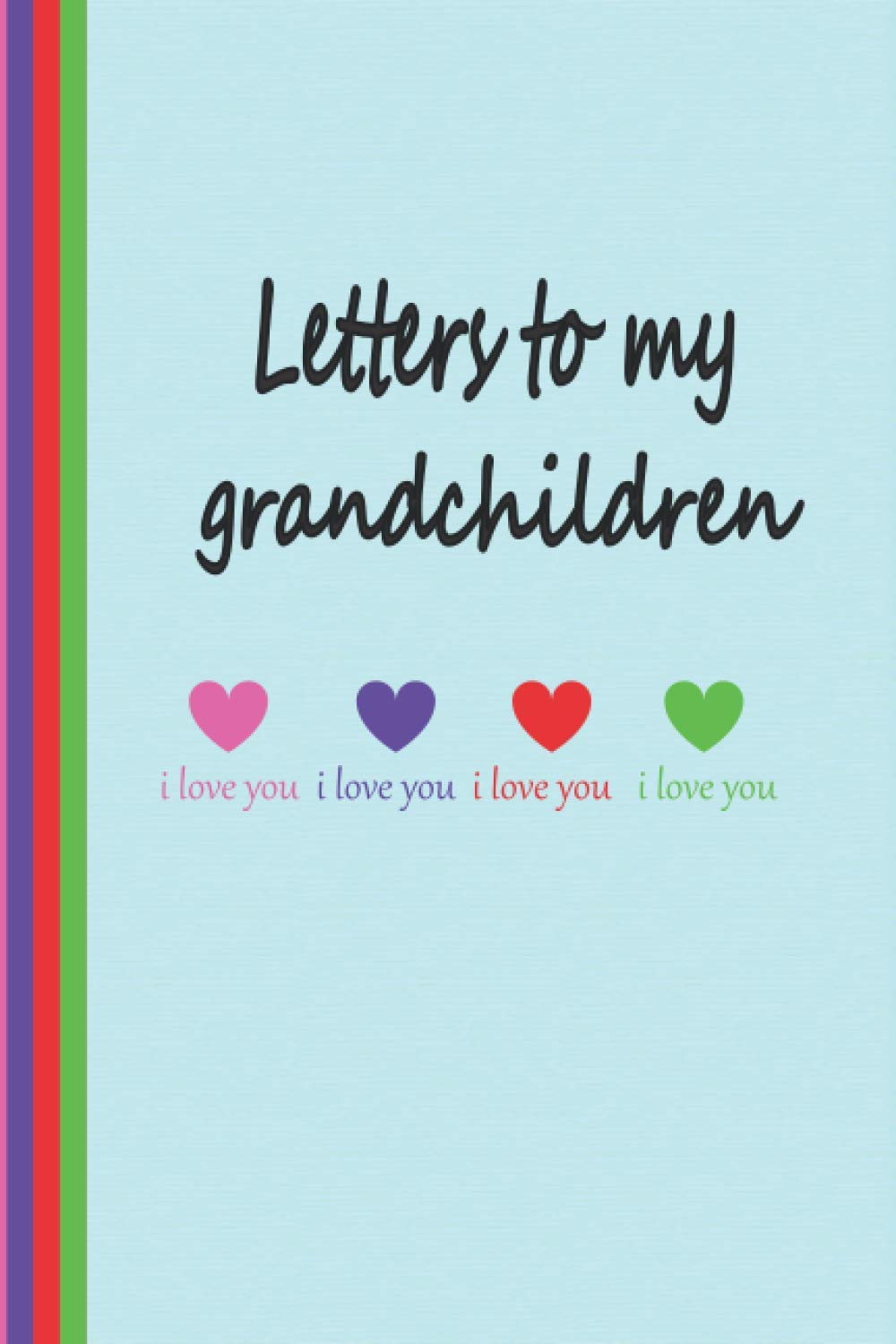 Letters to my grandchildren, 6 × 9 Inches, 120 Pages: Journal for grandparents with grandchildren, love letters journal, and planing a beautiful life ... and give them your experience in life.