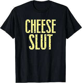 Cheese Slut T-Shirt
