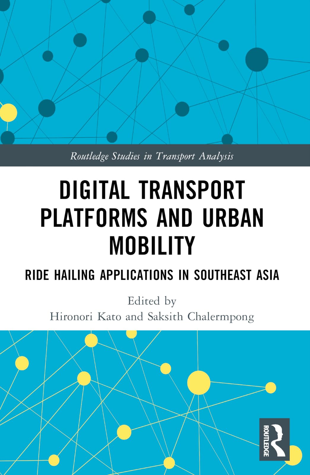 Digital Transport Platforms and Urban Mobility: Ride Hailing Applications in Southeast Asia (Routledge Studies in Transport Analysis)