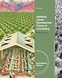 Applying Career Development Theory to Counseling, International Edition
