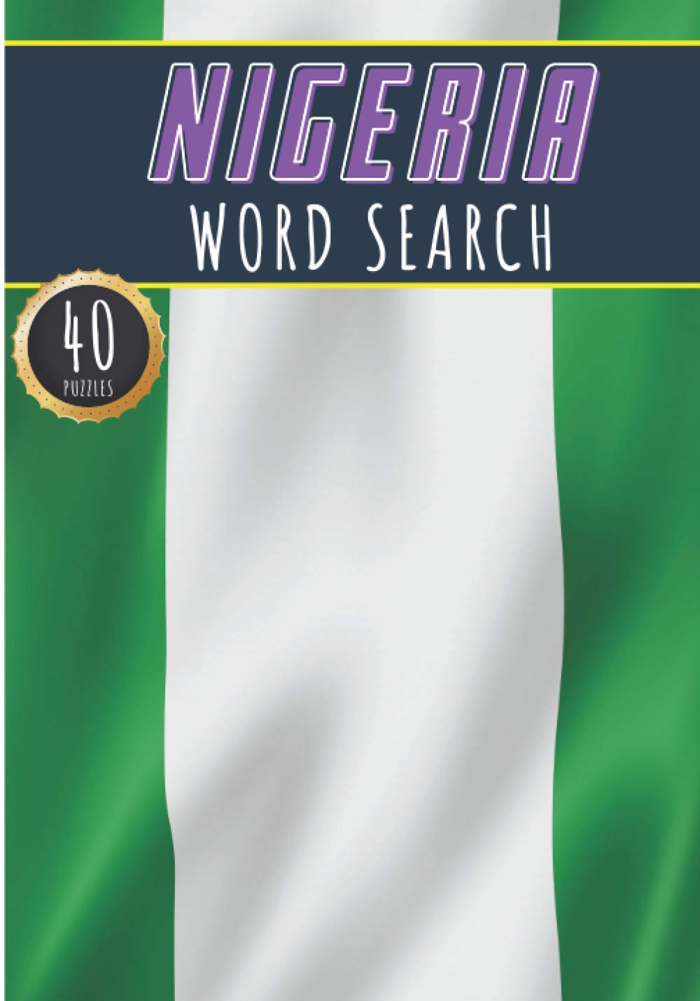 Nigeria Word Search: 40 Fun Puzzles With Words Scramble for Adults, Kids and Seniors | More Than 300 Nigerians Words On Nigeria, Famous Place and ... and Heritage, Nigerian Terms and Vocabulary