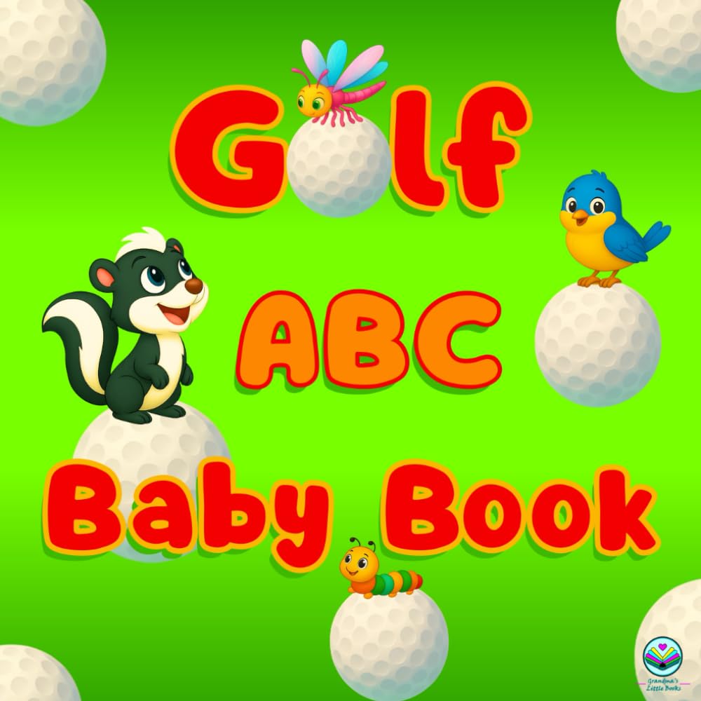 Golf Baby Book: ABC Animals Rhyming Pages for Toddlers – First ABCs Learning for Future Golfers – Kids Ages 1–3, Boys & Girls, Designer Alphabet Letters for Little Beginners Who Love Sports