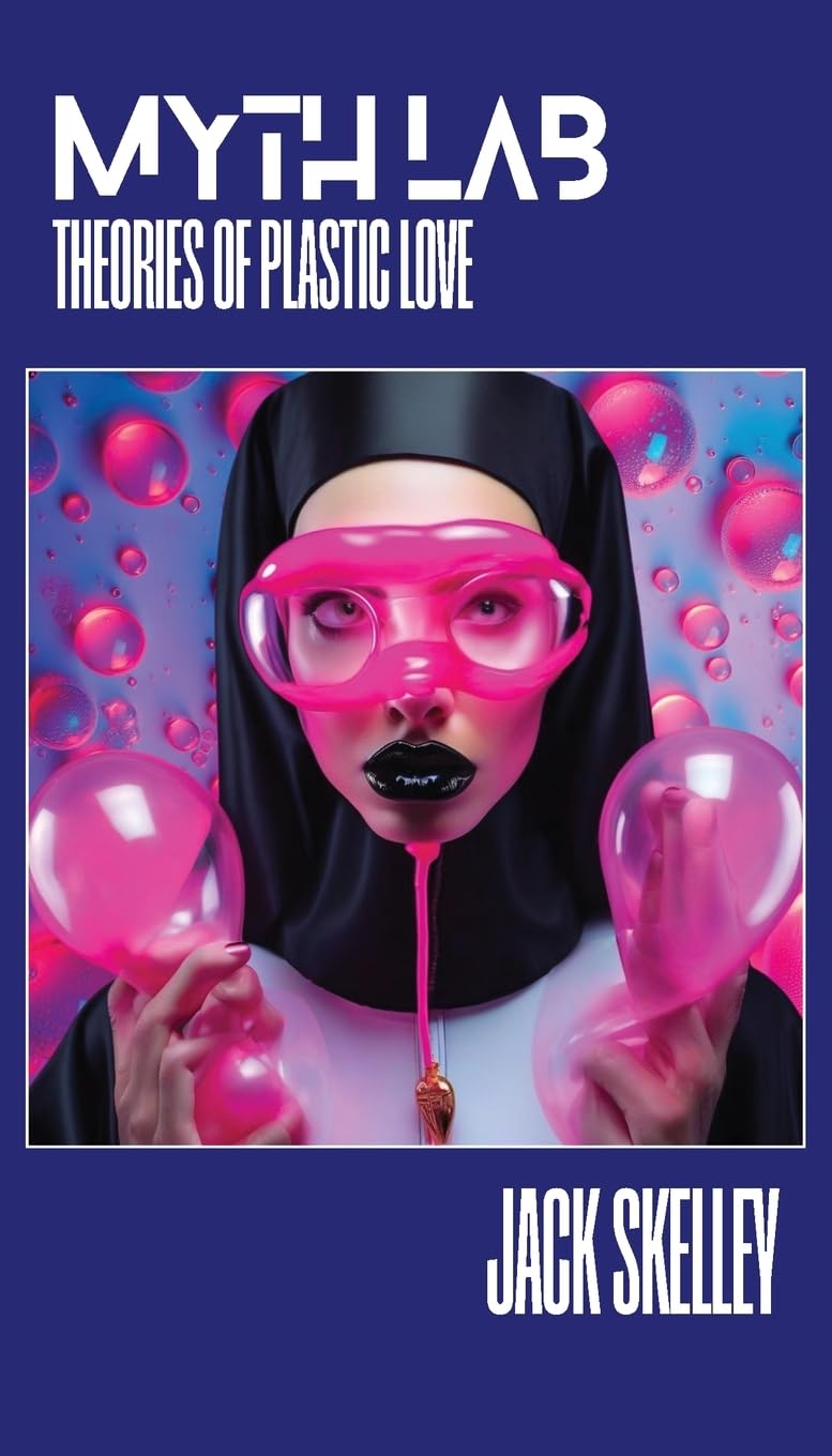 Myth Lab Theories of Plastic Love by Jack Skelley (Paperback Book)