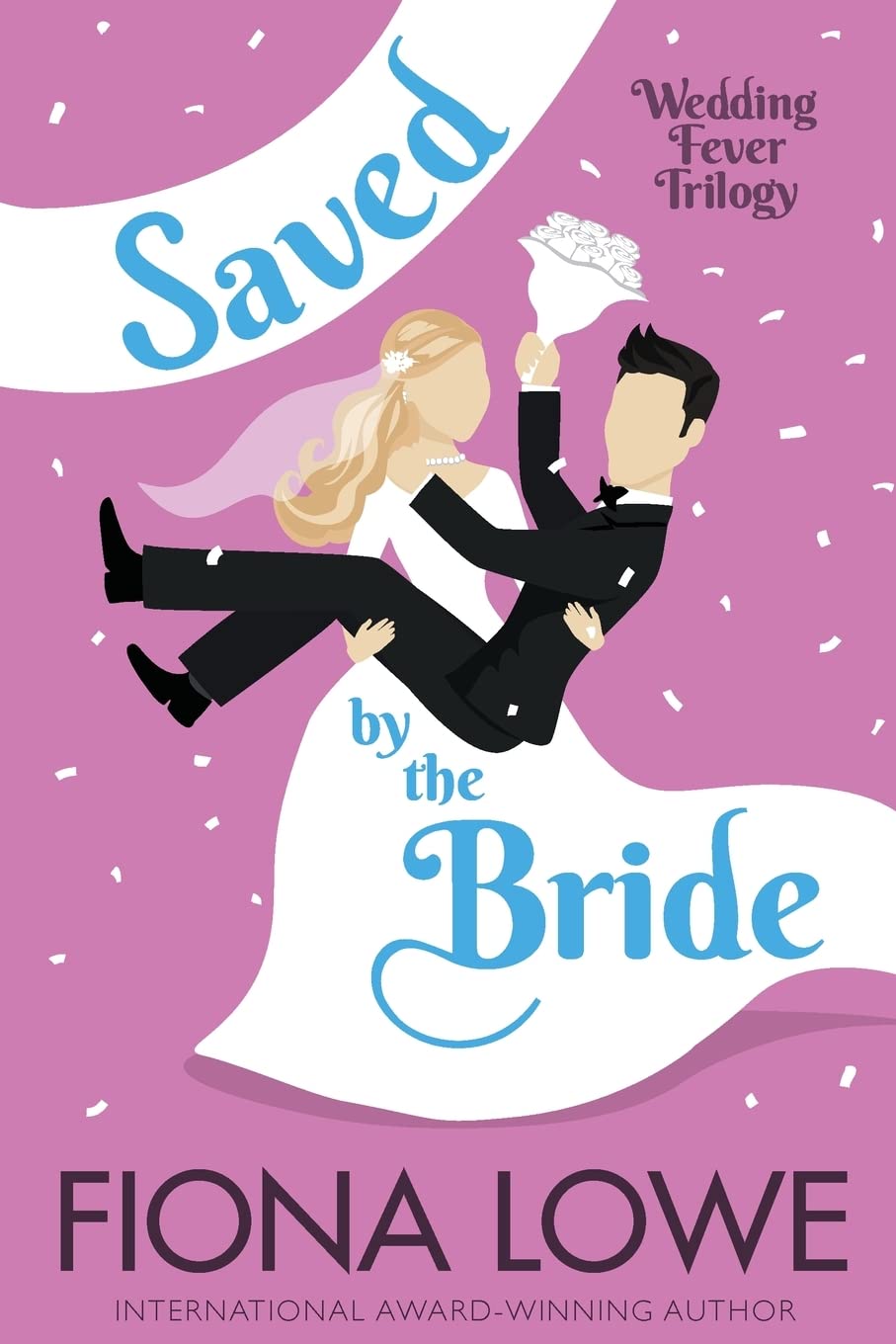 Saved By The Bride: How far would you go to save your town?: A romantic comedy: 1 (Wedding Fever Trilogy)