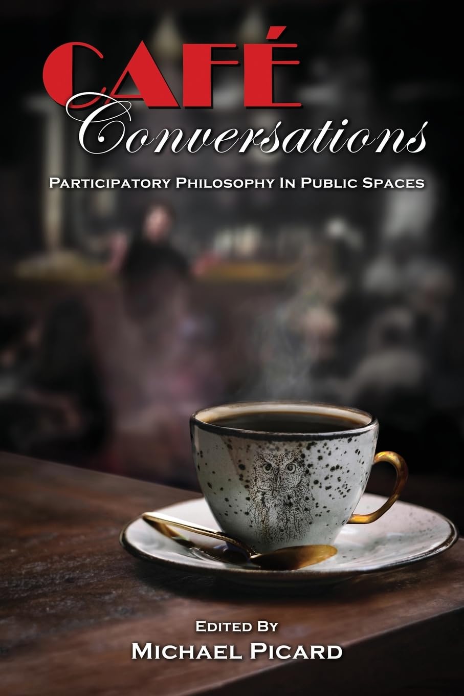 Café Conversations: Participatory Philosophy in Public Spaces