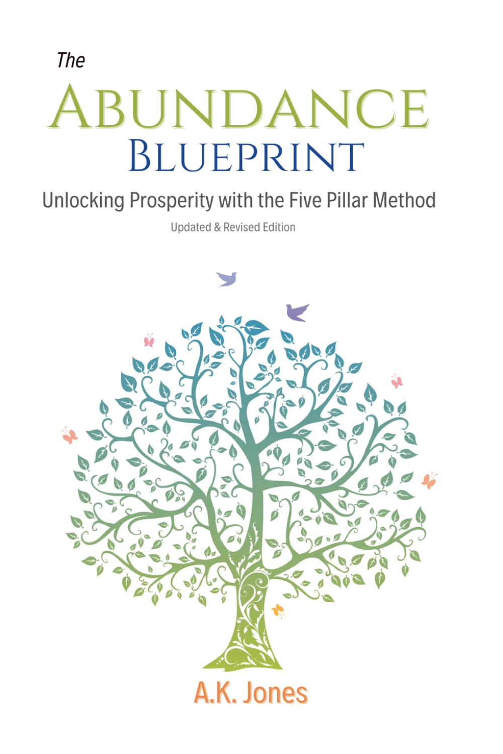 The Abundance Blueprint: Unlocking Prosperity with the 5-Pillar Method (Updated & Revised Edition)