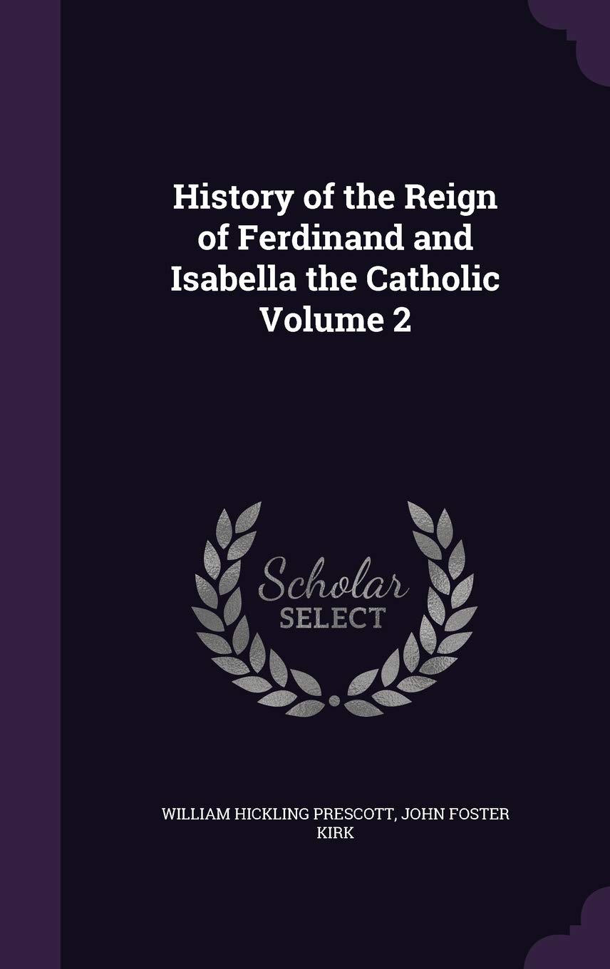 History of the Reign of Ferdinand and Isabella the Catholic Volume 2