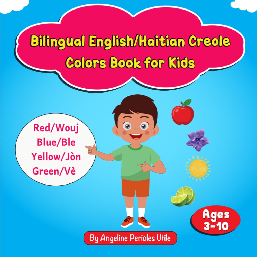 Bilingual English/Haitian Creole Colors Book for Kids: A Bilingual Picture Book for Kids Ages 3–10 | Learn Colors in English & Haitian Creole with ... English & Haitian Creole Learning Series)