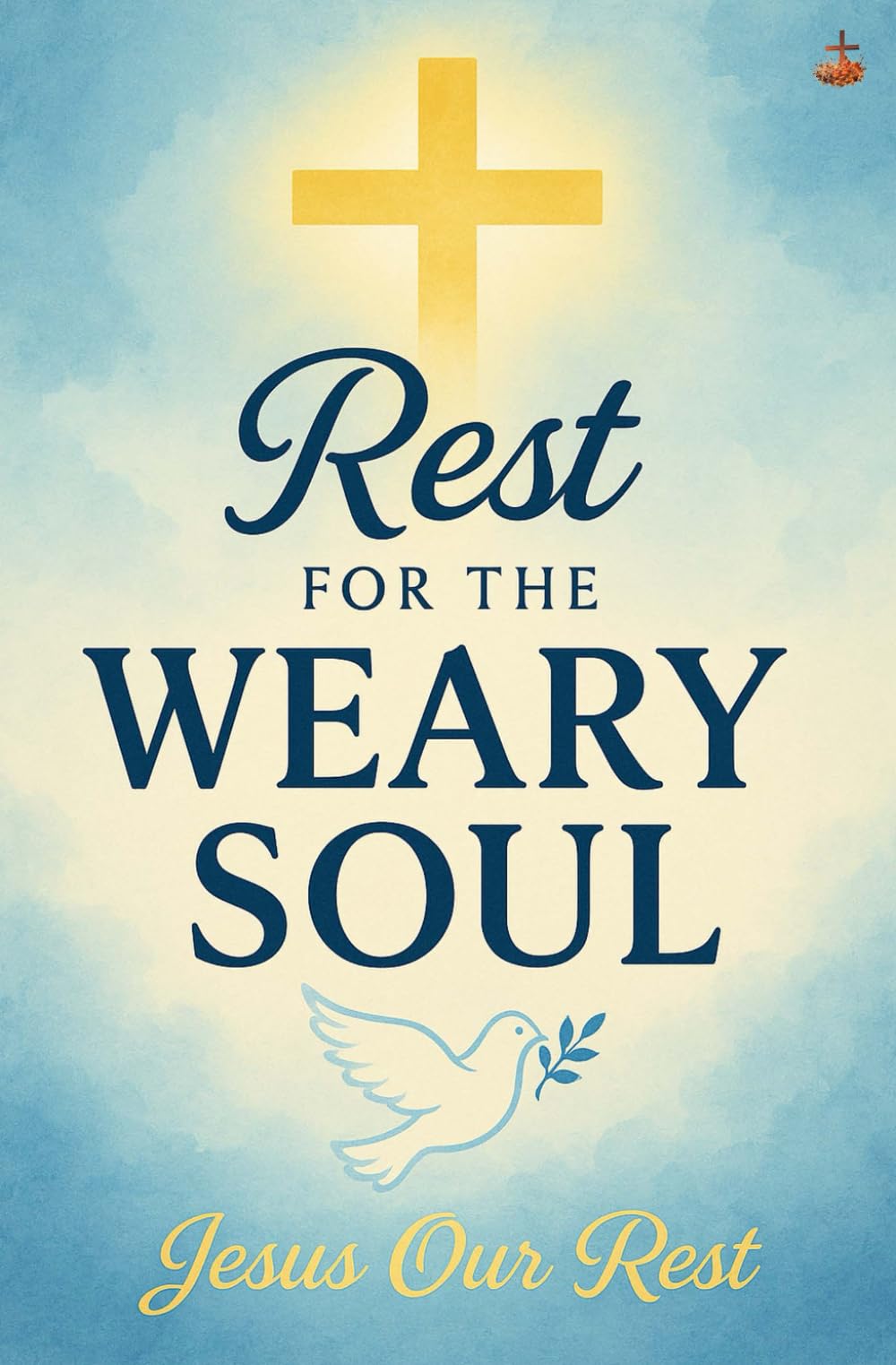 Rest for the Weary Soul: Finding True Peace, Healing, and Transformation in the Presence of Christ and the Power of the Holy Spirit