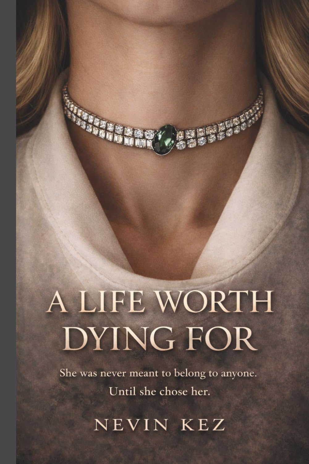 A Life Worth Dying For: She Was Never Meant to Belong to Anyone. Until She Chose Her. (A Life Worth Trilogy)