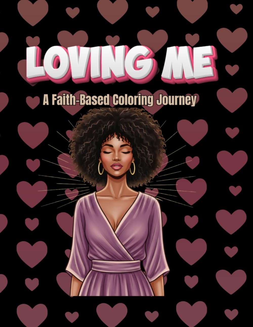 Loving Me: A Faith-Based Journey Coloring Book