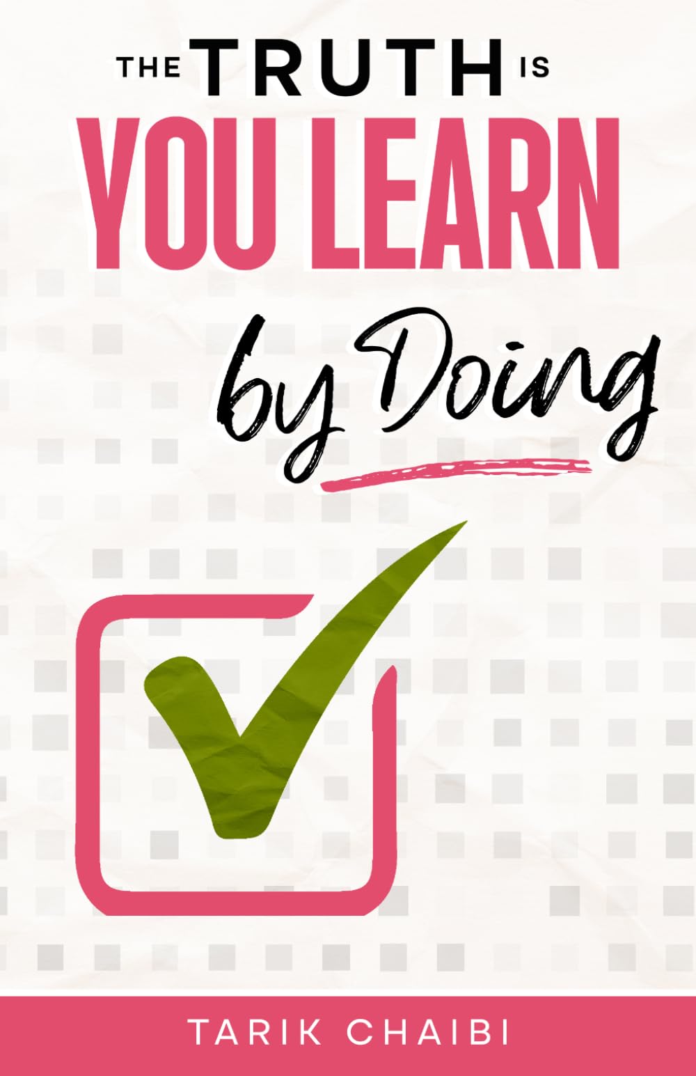 The Truth Is: You Learn by Doing